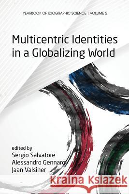 Multicentric Identities in a Globalizing World Sergio Salvatore Alessandro Gennaro Jaan Valsiner 9781623967178 Information Age Publishing - książka