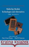 Multichip Module Technologies and Alternatives: The Basics Daryl A. Doane Paul D. Franzon 9780442012366 Van Nostrand Reinhold Company
