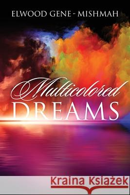 Multicolored Dreams Elwood Gene-Mishmah 9781977234766 Outskirts Press - książka