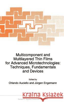 Multicomponent and Multilayered Thin Films for Advanced Microtechnologies: Techniques, Fundamentals and Devices Orlando Auciello O. Auciello Jurgen Engemann 9780792322658 Springer - książka