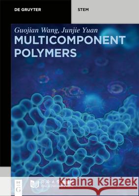 Multicomponent Polymers: Principles, Structures and Properties Guojian Wang, Junjie Yuan, Tongji University Press 9783110596328 De Gruyter - książka