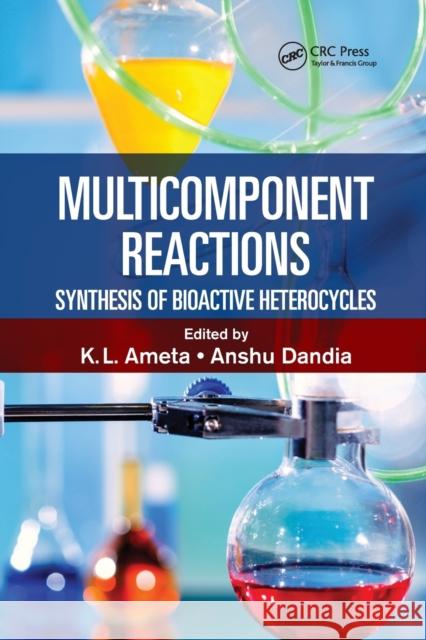 Multicomponent Reactions: Synthesis of Bioactive Heterocycles Ph. D. Ameta Anshu Dandia 9780367573126 CRC Press - książka