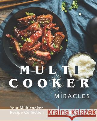 Multicooker Miracles: Your Multicooker Recipe Collection Molly Mills   9798654773753 Independently Published - książka