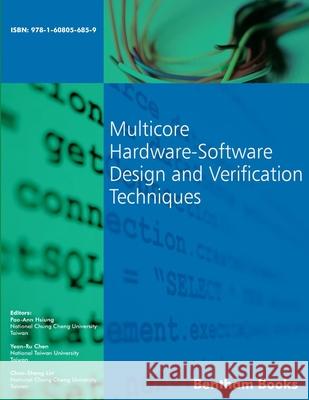 Multicore Hardware-Software Design and Verification Techniques Yean Ru Chen Chao Sheng Lin Pao Ann Hsiung 9781608056859 Bentham Science Publishers - książka