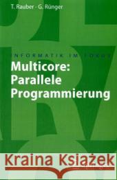 Multicore:: Parallele Programmierung Rauber, Thomas 9783540731139 Springer - książka