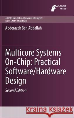 Multicore Systems On-Chip: Practical Software/Hardware Design Abderazek Be 9789491216916 Atlantis Press - książka