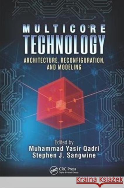 Multicore Technology: Architecture, Reconfiguration, and Modeling Muhammad Yasir Qadri Stephen J. Sangwine 9781138072503 CRC Press - książka