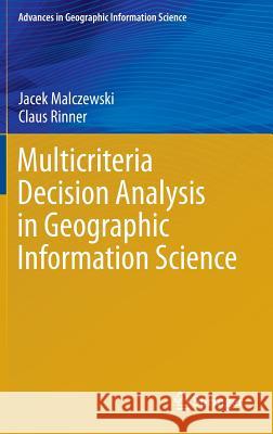 Multicriteria Decision Analysis in Geographic Information Science Jacek Malczewski Claus Rinner 9783540747567 Not Avail - książka