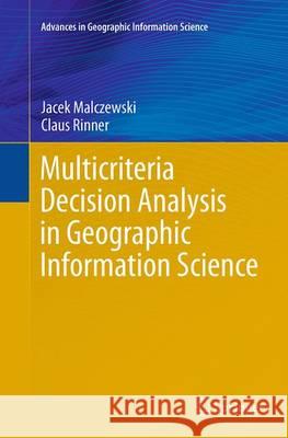 Multicriteria Decision Analysis in Geographic Information Science Jacek Malczewski Claus Rinner 9783662501528 Springer - książka