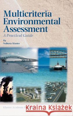 Multicriteria Environmental Assessment: A Practical Guide Munier, Nolberto 9781402020889 Kluwer Academic Publishers - książka