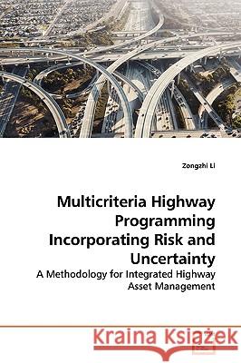 Multicriteria Highway Programming Incorporating Risk and Uncertainty Zongzhi Li 9783639145403 VDM Verlag - książka