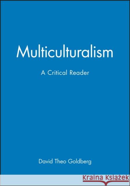 Multicultrualiamism Critical Reader Goldberg, David Theo 9780631189121 Blackwell Publishers - książka