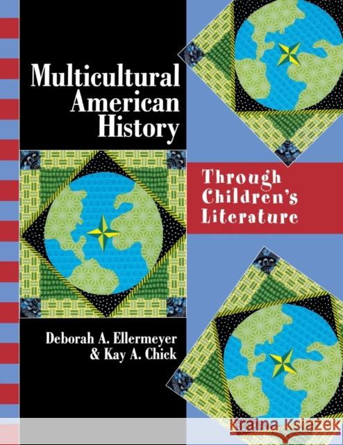 Multicultural American History: Through Children's Literature Deborah A. Ellermeyer Kay A. Chick Kay A. Chick 9781563089558 Teacher Ideas Press - książka