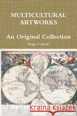 MULTICULTURAL ARTWORKS - An Original Collection Roger F. Smith 9780359443284 Lulu.com - książka