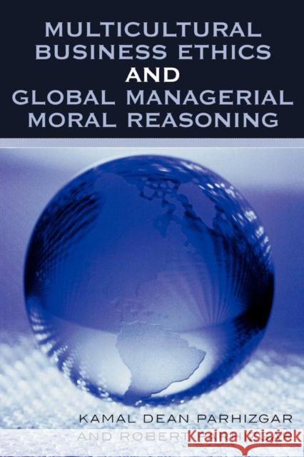 Multicultural Business Ethics and Global Managerial Moral Reasoning Parhizgar Kamal Dean                     Robert Parhizgar 9780761834281 University Press of America - książka