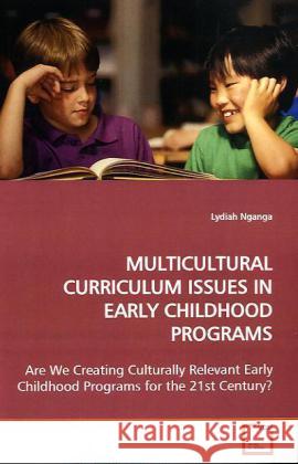 MULTICULTURAL CURRICULUM ISSUES IN EARLY CHILDHOOD  PROGRAMS : Are We Creating Culturally Relevant Early Childhood  Programs for the 21st Century? Nganga, Lydiah 9783639152005 VDM Verlag Dr. Müller - książka