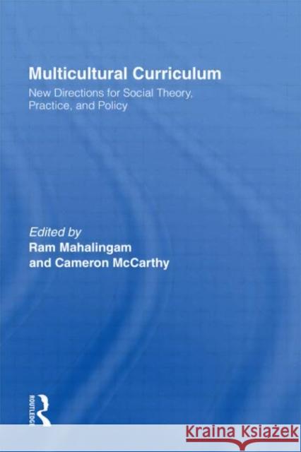 Multicultural Curriculum: New Directions for Social Theory, Practice, and Policy Mahalingam, Ram 9780415920131 Falmer Press - książka