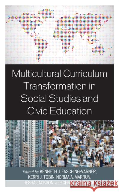Multicultural Curriculum Transformation in Social Studies and Civic Education Christine Clark Kenneth J. Fasching-Varner Norma A. Marrun 9781793602145 Lexington Books - książka