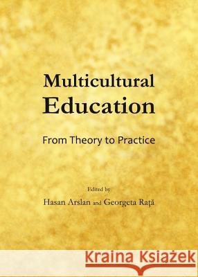 Multicultural Education: From Theory to Practice Hasan Arslan Georgeta Rata 9781443847407 Cambridge Scholars Publishing - książka