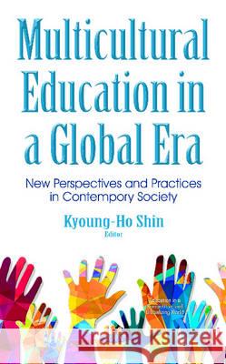 Multicultural Education in Global Era: New Perspectives & Practices in Contemporary Society Kyoung-Ho Shin 9781634853200 Nova Science Publishers Inc - książka