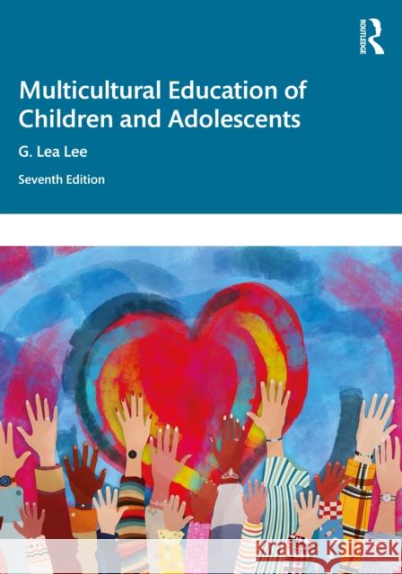 Multicultural Education of Children and Adolescents G. Lea Lee 9781032552101 Routledge - książka