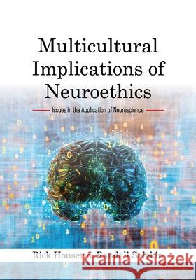 Multicultural Implications of Neuroethics: Issues in the Application of Neuroscience Rick Houser Randall Salekin 9781516523788 Cognella Academic Publishing - książka