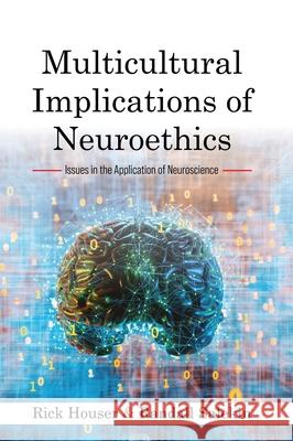 Multicultural Implications of Neuroethics: Issues in the Application of Neuroscience Rick Houser Randall Salekin 9781516575930 Cognella Academic Publishing - książka