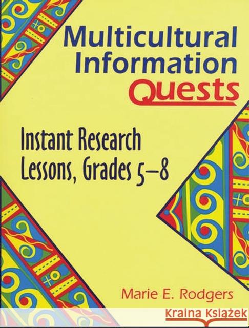 Multicultural Information Quests: Instant Research Lessons, Grades 58 Rodgers, Marie 9781563086861 Libraries Unlimited - książka