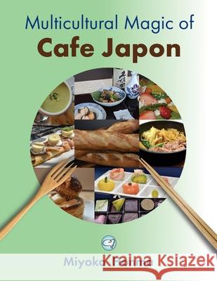 Multicultural Magic of Cafe Japon Miyoko Honma 9781665543347 Authorhouse - książka