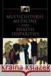 Multicultural Medicine and Health Disparities David Satcher Rubens J. Pamies Nancy N. Woelfl 9780071436809 McGraw-Hill Medical Publishing