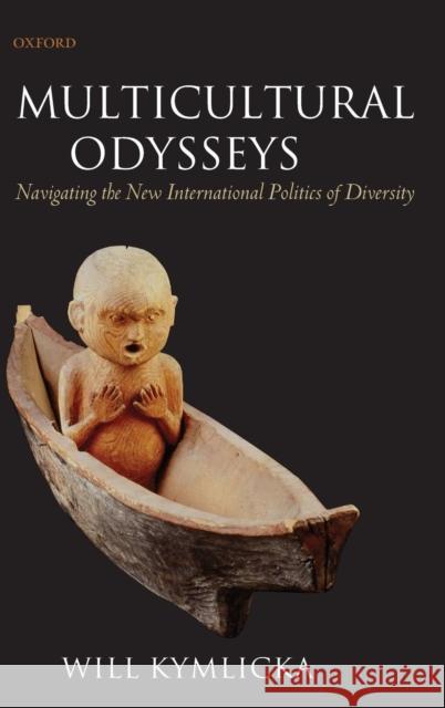 Multicultural Odysseys: Navigating the New International Politics of Diversity Kymlicka, Will 9780199280407 OXFORD UNIVERSITY PRESS - książka