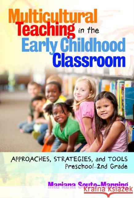 Multicultural Teaching in the Early Childhood Classroom: Approaches, Strategies and Tools, Preschool-2nd Grade Souto-Manning, Mariana 9780807754054 Teachers College Press - książka