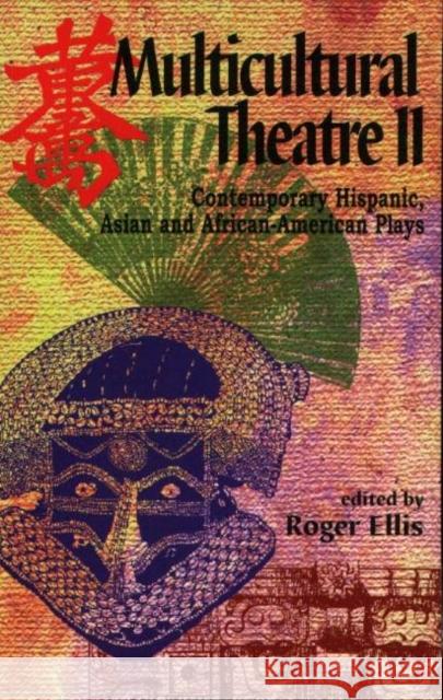 Multicultural Theatre--Volume 2: Contemporary Hispanic, Asian, and African-American Plays Ellis, Roger 9781566080422 Meriwether Publishing - książka