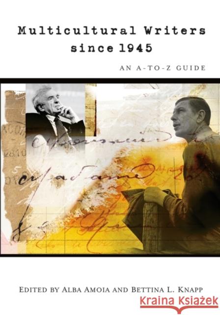 Multicultural Writers Since 1945: An A-To-Z Guide Alba Amoia Bettina L. Knapp 9780313306884 Greenwood Press - książka