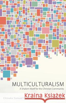 Multiculturalism: A Shalom Motif for the Christian Community Chinaka Samuel DomNwachukwu Heekap Lee 9781620329917 Wipf & Stock Publishers - książka