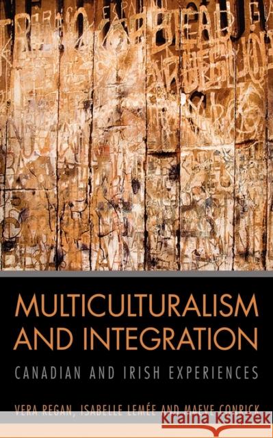 Multiculturalism and Integration: Canadian and Irish Experiences Regan, Vera 9780776607221 University of Ottawa Press - książka