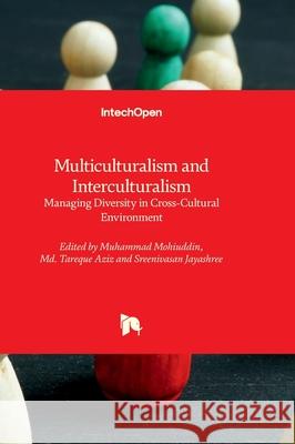 Multiculturalism and Interculturalism - Managing Diversity in Cross-Cultural Environment Muhammad Mohiuddin Tareque Aziz Sreenivasan Jayashree 9781837681433 Intechopen - książka