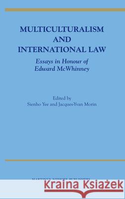 Multiculturalism and International Law: Essays in Honour of Edward McWhinney Sienho Yee 9789004174719  - książka