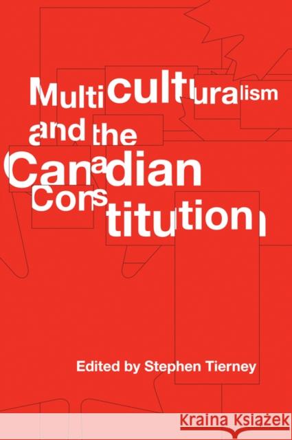 Multiculturalism and the Canadian Constitution Stephen Tierney 9780774814461 UBC Press - książka