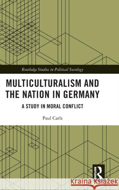 Multiculturalism and the Nation in Germany: A Study in Moral Conflict  9781032217703 Routledge - książka