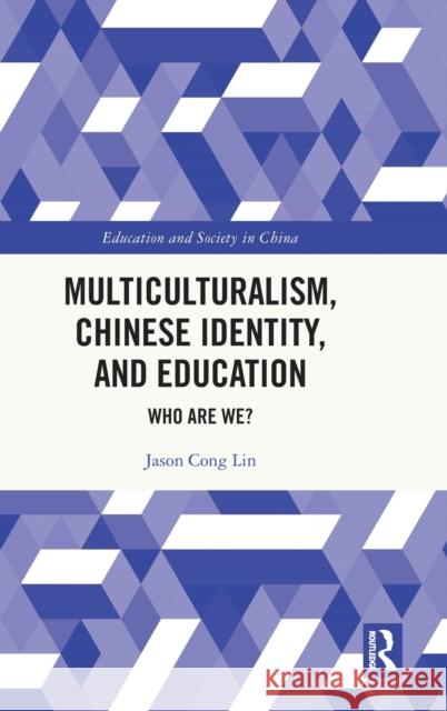 Multiculturalism, Chinese Identity, and Education: Who Are We? Lin, Jason Cong 9781032368115 Taylor & Francis Ltd - książka