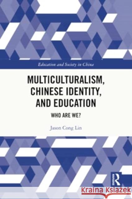 Multiculturalism, Chinese Identity, and Education: Who Are We? Jason Cong Lin 9781032368139 Routledge - książka