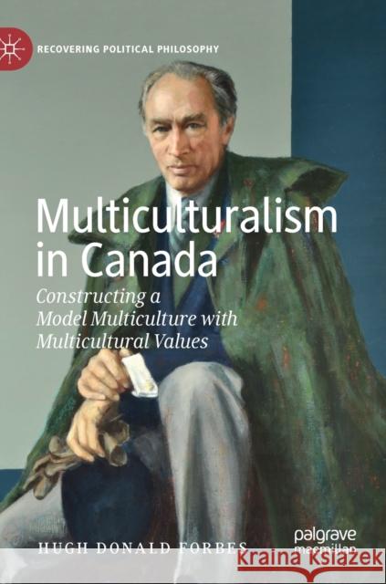 Multiculturalism in Canada: Constructing a Model Multiculture with Multicultural Values Forbes, Hugh Donald 9783030198343 Palgrave MacMillan - książka