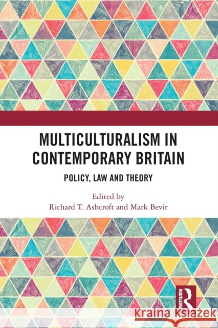 Multiculturalism in Contemporary Britain: Policy, Law and Theory Richard T. Ashcroft Mark Bevir 9780367582913 Routledge - książka