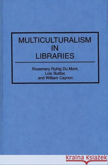 Multiculturalism in Libraries Rosemary R. D Lois Buttlar William Caynon 9780313284182 Greenwood Press - książka