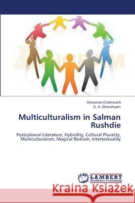 Multiculturalism in Salman Rushdie Chakravarti Devasree                     Ghanshyam G. a. 9783659328589 LAP Lambert Academic Publishing - książka