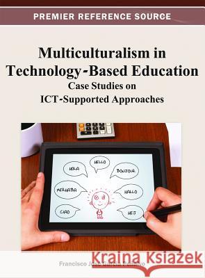 Multiculturalism in Technology-Based Education: Case Studies on ICT-Supported Approaches García-Peñalvo, Francisco José 9781466621015 Information Science Reference - książka