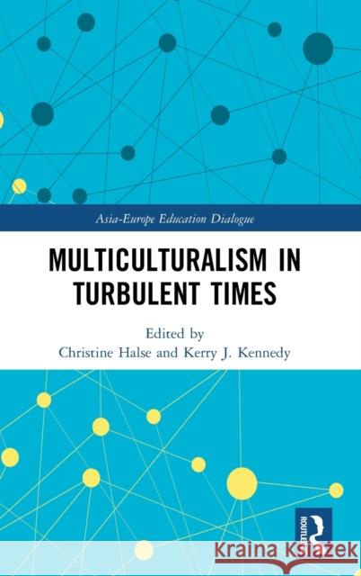 Multiculturalism in Turbulent Times Christine Halse Kerry J. Kennedy 9780367546724 Routledge - książka