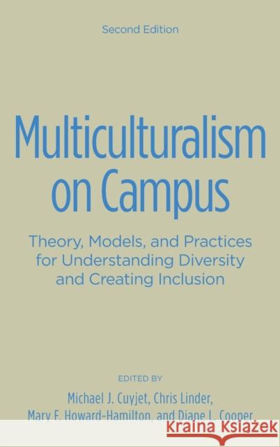 Multiculturalism on Campus: Theory, Models, and Practices for Understanding Diversity and Creating Inclusion Michael J. Cuyjet Mary F. Howard-Hamilton Diane L. Cooper 9781620364154 Stylus Publishing (VA) - książka