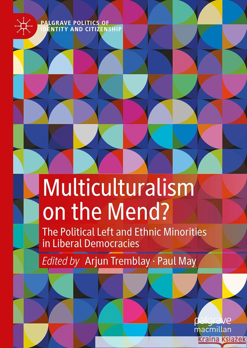 Multiculturalism on the Mend?: The Political Left and Ethnic Minorities in Liberal Democracies Arjun Tremblay Paul May 9783031717185 Palgrave MacMillan - książka